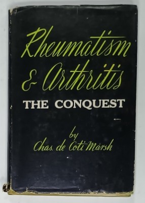RHEUMATISM AND ARTHRITIS , THE CONQUEST by CHARLES de COTI - MARSH , 1961 foto