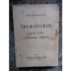 Delavrancea - Trubadurul ,Liniste ,Stapanea-Odata -ed. 1941