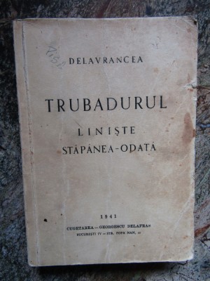 Delavrancea - Trubadurul ,Liniste ,Stapanea-Odata -ed. 1941 foto