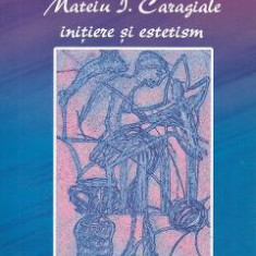 Mateiu I. Caragiale, initiere si estetism - Dana Nicoleta Popescu