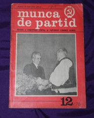Revista Munca de partid Comitetul Central al PCR Nr 12/1978. 96 pag, stare buna, cu unele semne de uzura