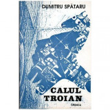 Dumitru Spataru - Calul Troian - 104177