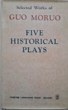 Five Historical Plays - Guo Moruo - Carte in Engleza