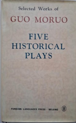 Five Historical Plays &amp;ndash; Guo Moruo foto