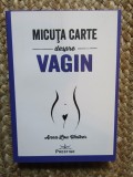 Micuta carte despre Vagin - Anna Lou Walker