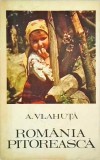 Romania Pitoreasca - Alexandru Vlahuta, Editura Minerva, 1972, 160 pagini