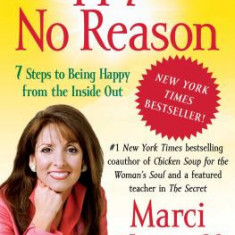 Happy for No Reason: 7 Steps to Being Happy from the Inside Out