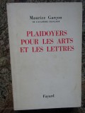 Plaidoyers pour les arts et les lettres - MAURICE GARCON