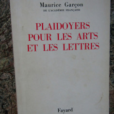 Plaidoyers pour les arts et les lettres - MAURICE GARCON