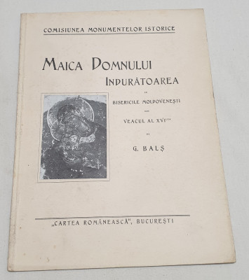 Carte anul 1930 MAICA DOMNULUI INDURATOAREA IN BISERICILE MOLDOVENESTI - G. Bals foto