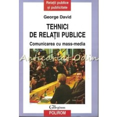 Tehnici De Relatii Publice - George David - Comunicarea Cu Mass-Media