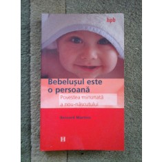 Bebelusul este o persoana * Povestea minunata a noului nascut - Bernard MARTINO