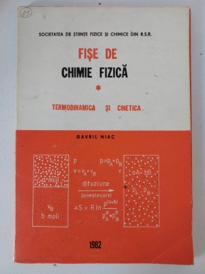 FISE DE CHIMIE FIZICA , TERMODINAMICA SI CINETICA de GAVRIL NIAC , 1982 foto