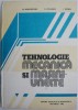 Tehnologie Mecanica si Masini-Unelte - M. Mehedinteanu - Carte Tehnica, Mecanica