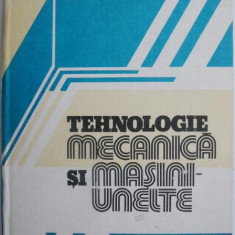 Tehnologie mecanica si masini-unelte – M. Mehedinteanu