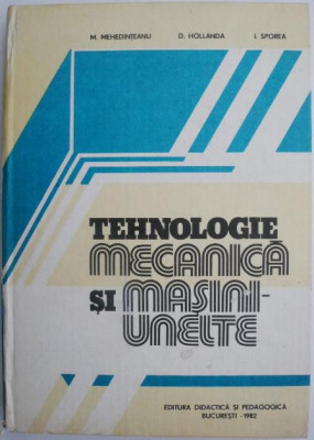 Tehnologie mecanica si masini-unelte &amp;ndash; M. Mehedinteanu foto