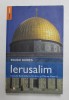 IERUSALIM - ROUGH GUIDES , INCLUDE BETHLEHEM , TEL AVIV SI MAREA MOARTA de DANIEL JACOBS , 2012 * PREZINTA URME DE INDOIRE
