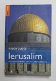 IERUSALIM - ROUGH GUIDES , INCLUDE BETHLEHEM , TEL AVIV SI MAREA MOARTA de DANIEL JACOBS , 2012 * PREZINTA URME DE INDOIRE