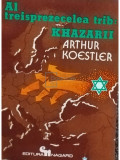 Arthur Koestler - Al treisprezecelea trib: Khazarii (editia 1987)