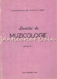 Lucrari De Muzicologie X-XI - Tiraj: 800 Exemplare - Conservatorul De Muzica