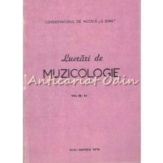 Lucrari De Muzicologie X-XI - Tiraj: 800 Exemplare - Conservatorul De Muzica