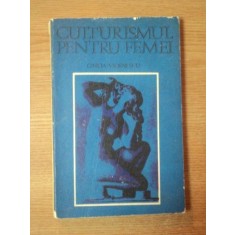 CULTURISMUL PENTRU FEMEI de GINETA STOENESCU , Bucuresti 1982