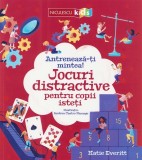 Antreneaza-ti mintea! Jocuri distractive pentru copii isteti, Katie Everitt