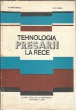 Tehnologia presarii la rece M. Teodorescu Editura Didactica si Pedagogica 1980 502 pagini