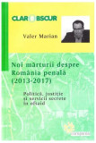 Noi mărturii despre Rom&acirc;nia penală - Paperback brosat - Valer Marian - Compania