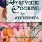 Ayurvedic Cooking for Westerners