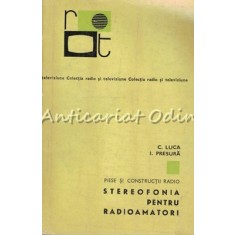 Stereofonia Pentru Radioamatori - C. Luca, I. Presura