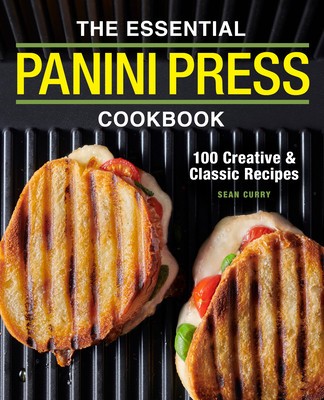 The Essential Panini Press Cookbook: 100 Creative and Classic Recipes foto