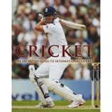Cricket: The Definitive Guide to International Cricket