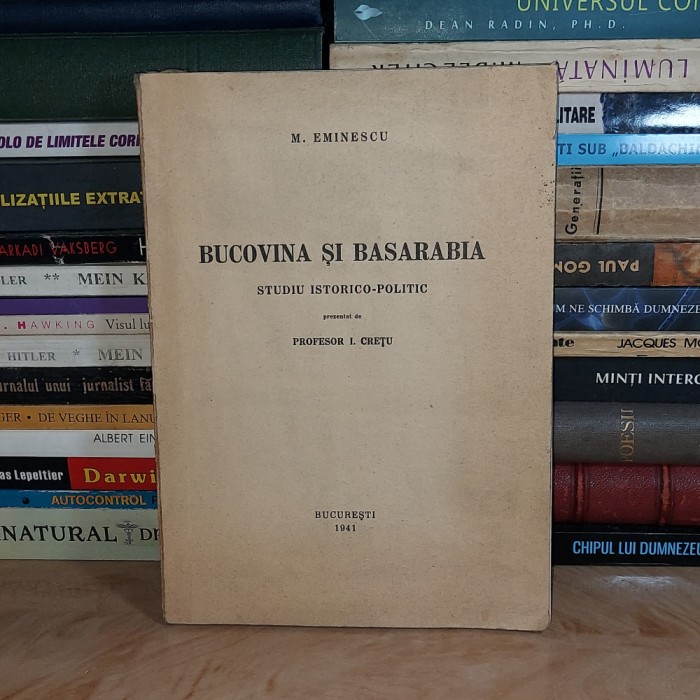M. EMINESCU - BASARABIA SI BUCOVINA _ STUDIU ISTORICO-POLITIC / I. CRETU , 1941