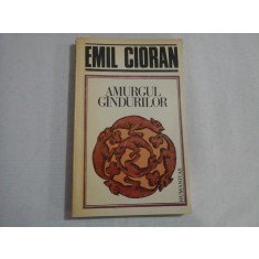AMURGUL GANDURILOR - EMIL CIORAN