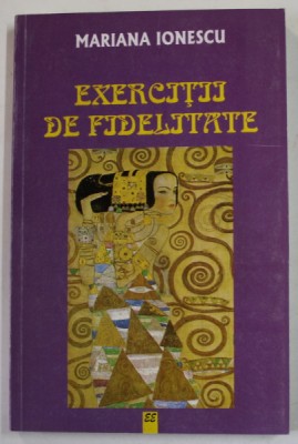 EXERCITII DE FIDELITATE de MARIANA IONESCU , 1999 , DEDICATIE * foto