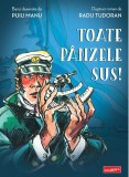 Cumpara ieftin Toate Panzele Sus! -Roman Grafic-, Radu Tudoran - Editura Art