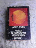 FIZICA IN CONCEPTIA GENERATIEI MELE-MAX BORN