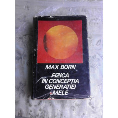 FIZICA IN CONCEPTIA GENERATIEI MELE-MAX BORN