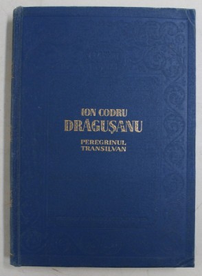 PEREGRINUL TRANSILVAN de ION CODRU DRAGUSANU , 1956 foto
