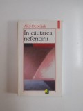 IN CAUTAREA NEFERICIRII de ALES DEBELJAK , 2003 *PREZINTA MICI INSEMNE CU PIXUL ALBASTRU