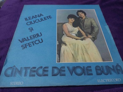 Disc vinil/vinyl vechi Ileana Ciuculete Și Valeriu Sfetcu &amp;ndash; C&amp;icirc;ntece De Voie Bună foto