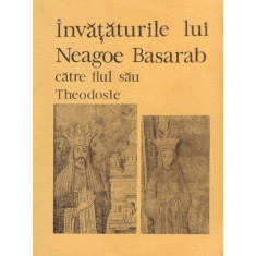 Invataturile lui Neagoe Basarab catre fiul sau Theodosie (cu dedicatie)