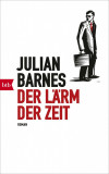 Der Larm der Zeit | Julian Barnes