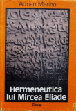 Hermeneutica Lui Mircea Eliade - Adrian Marino ,557642