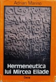 Cumpara ieftin Hermeneutica lui Mircea Eliade - Adrian Marino, Editura Dacia, 1980, Filosofie Rom&acirc;nească