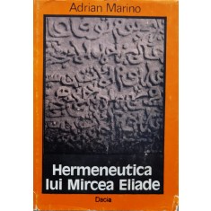 Hermeneutica Lui Mircea Eliade - Adrian Marino , F307