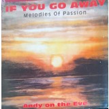 Disc vinil, LP. If You Go Away. Melodies Of Passion-Andy On The Eve-242129