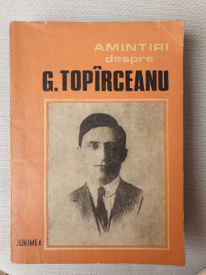 AMINTIRI DESPRE G. TOPARCEANU - SILVIA POPESCU , 1987, 218 pag, stare f buna foto