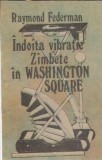 Indoita vibratie Zimbete in Washington Square Raymond Federman Editura Univers 1989 Carti Literatura Straina Literatura Clasi